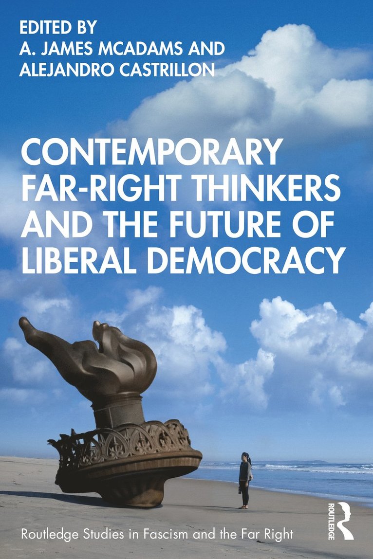 A. James McAdams, Alejandro Castrillon, USA) McAdams, A. James (University of Notre Dame, USA) Castrillon, Alejandro (University of Notre Dame, A. James Mcadams - Contemporary Far-Right Thinkers and the Future of Liberal Democracy, Häftad