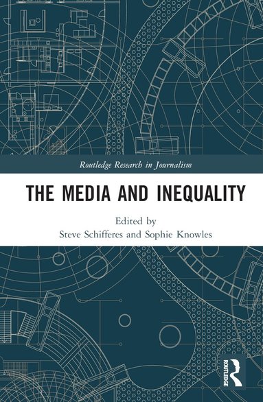 Steve Schifferes, Sophie Knowles - Media and Inequality, Inbunden