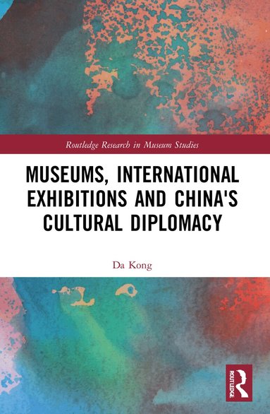 Da Kong - Museums, International Exhibitions and China's Cultural Diplomacy, Häftad