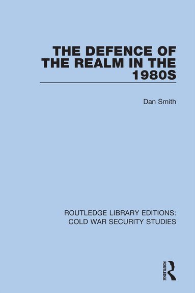 Dan Smith - Defence of the Realm in the 1980s, Inbunden