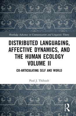 Distributed Languaging, Affective Dynamics, and the Human Ecology Volume II 1