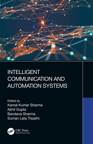 Kamal Sharma, Akhil Gupta, Bandana Sharma, Suman Lata Tripathi - Intelligent Communication and Automation Systems, Häftad