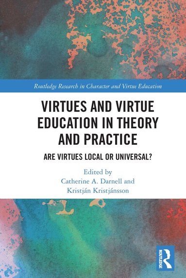 Catherine A. Darnell, Kristján Kristjánsson - Virtues and Virtue Education in Theory and Practice, Häftad