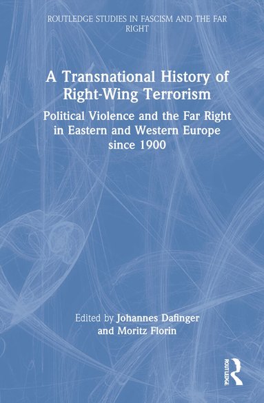 Johannes Dafinger, Moritz Florin - Transnational History of Right-Wing Terrorism, Inbunden
