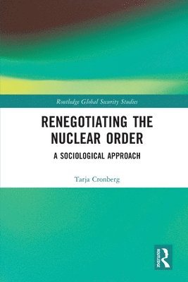 Tarja Cronberg, Sweden) Cronberg, Tarja (Stockholm International Peace Research Institute (SIPRI) - Renegotiating the Nuclear Order, Häftad
