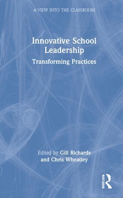 Gill Richards, Chris Wheatley, UK) Richards, Gill (Nottingham Trent University, UK) Wheatley, Chris (CEO of The Flying High Trust - Innovative School Leadership, Inbunden