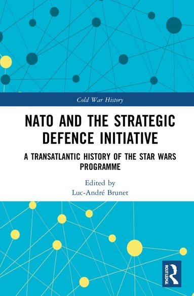 Luc-André Brunet - NATO and the Strategic Defence Initiative, Inbunden