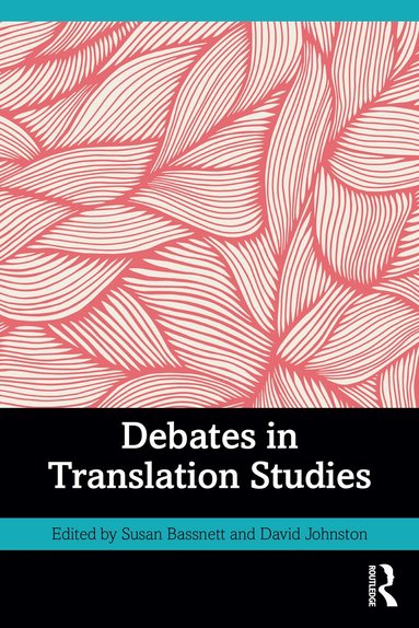 Susan Bassnett, David Johnston - Debates in Translation Studies, Häftad