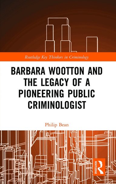 Philip Bean - Barbara Wootton and the Legacy of a Pioneering Public Criminologist, Häftad
