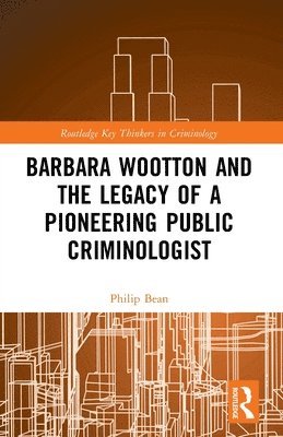 Barbara Wootton and the Legacy of a Pioneering Public Criminologist 1