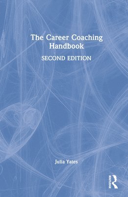 Julia Yates, UK) Yates, Julia (University of East London - Career Coaching Handbook, Inbunden