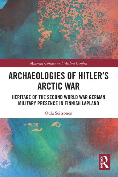 bokomslag Archaeologies of Hitlers Arctic War