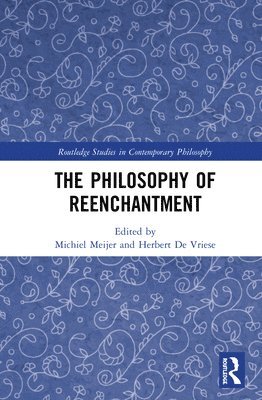 Michiel Meijer, Herbert De Vriese, Belgium) Meijer, Michiel (University of Antwerp, Belgium) De Vriese, Herbert (University of Antwerp, Herbert de Vriese - Philosophy of Reenchantment, Häftad