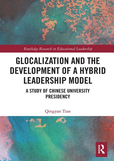 Qingyan Tian - Glocalization and the Development of a Hybrid Leadership Model, Häftad