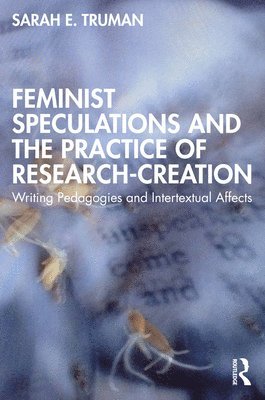 Feminist Speculations and the Practice of Research-Creation 1