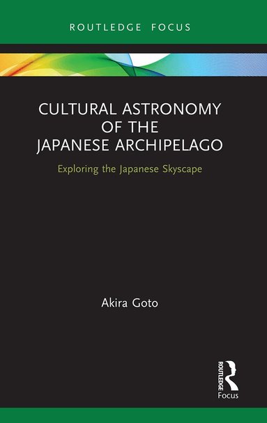 Akira Goto - Cultural Astronomy of the Japanese Archipelago, Häftad