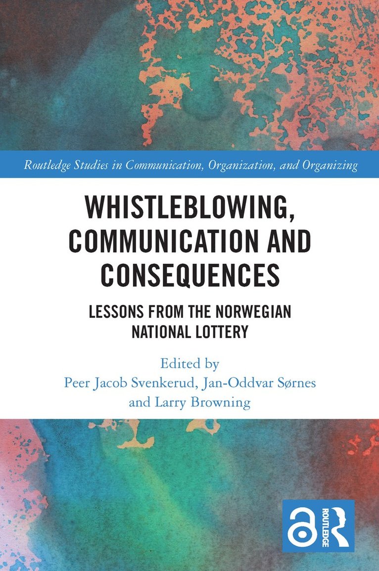 Peer Jacob Svenkerud, Jan-Oddvar Sørnes, Larry Browning, Norway) Sørnes, Jan-Oddvar (Nord University Business School, Norway) Browning, Larry (University of Texas at Austin, USA; University of Nordland - Whistleblowing, Communication and Consequences, Häftad