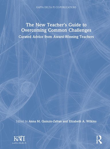 Anna M. Quinzio-Zafran, Elizabeth A. Wilkins - New Teacher's Guide to Overcoming Common Challenges, Inbunden