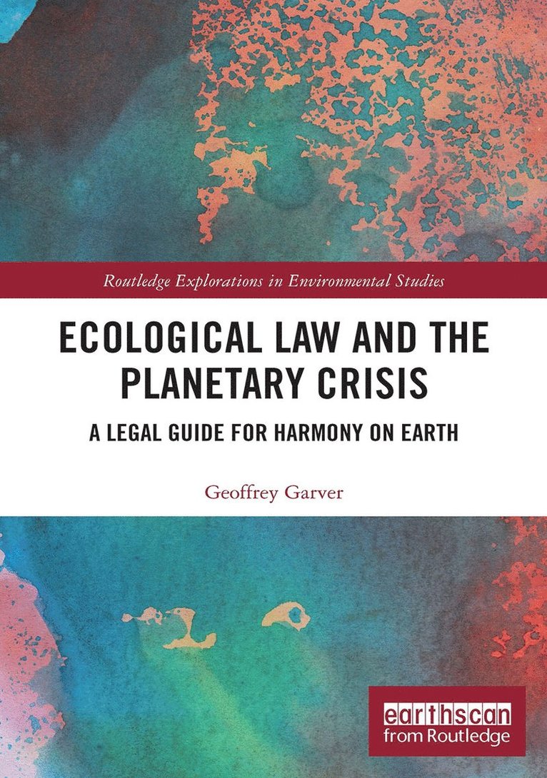 Geoffrey Garver - Ecological Law and the Planetary Crisis, Häftad