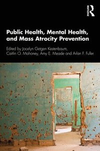 bokomslag Public Health, Mental Health, and Mass Atrocity Prevention