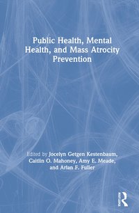 bokomslag Public Health, Mental Health, and Mass Atrocity Prevention