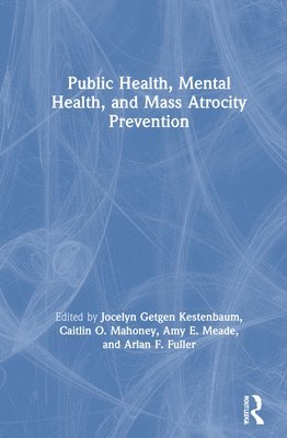 Public Health, Mental Health, and Mass Atrocity Prevention 1