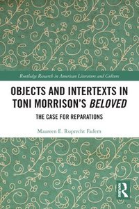 bokomslag Objects and Intertexts in Toni Morrisons &quot;Beloved&quot;