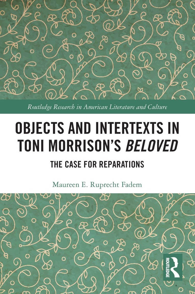 Maureen E. Ruprecht Fadem - Objects and Intertexts in Toni Morrison’s "Beloved", Häftad
