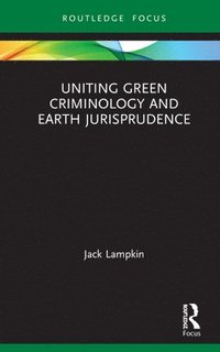 bokomslag Uniting Green Criminology and Earth Jurisprudence