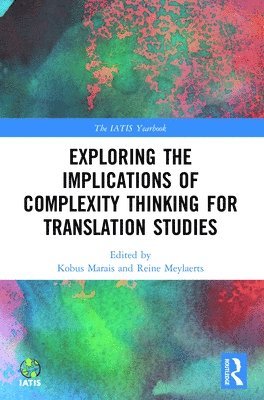 Kobus Marais, Reine Meylaerts - Exploring the Implications of Complexity Thinking for Translation Studies, Häftad