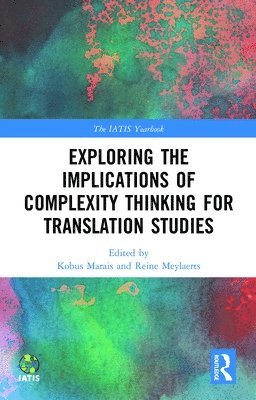 Kobus Marais, Reine Meylaerts - Exploring the Implications of Complexity Thinking for Translation Studies, Inbunden