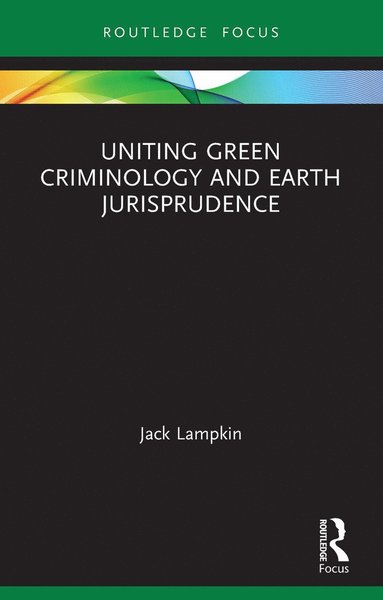 bokomslag Uniting Green Criminology and Earth Jurisprudence