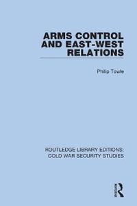 bokomslag Arms Control and East-West Relations