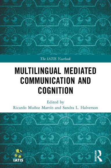 Ricardo Muñoz Martín, Sandra L. Halverson - Multilingual Mediated Communication and Cognition, Häftad