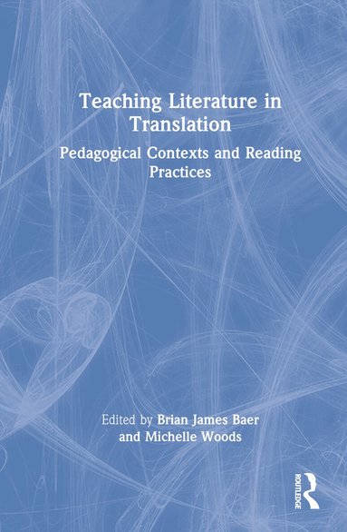 Brian James Baer, Michelle Woods - Teaching Literature in Translation, Inbunden