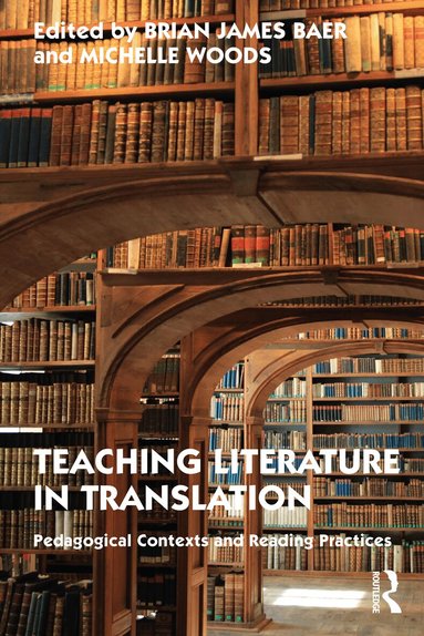 Brian James Baer, Michelle Woods - Teaching Literature in Translation, Häftad