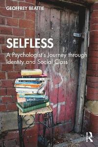 bokomslag Selfless: A Psychologist's Journey through Identity and Social Class