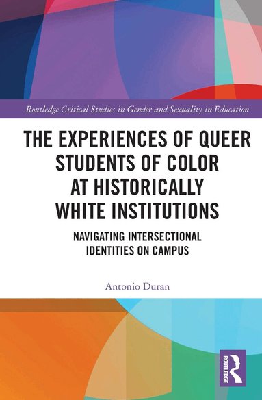 Antonio Duran - Experiences of Queer Students of Color at Historically White Institutions, Häftad
