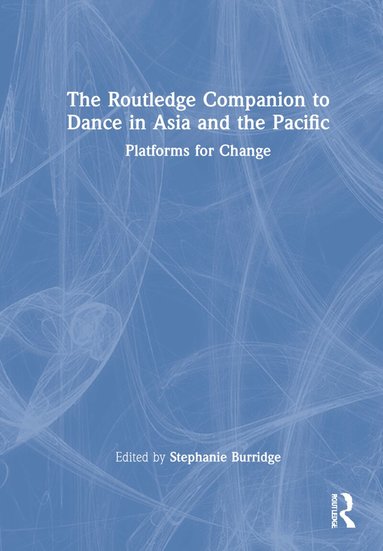 Stephanie Burridge - Routledge Companion to Dance in Asia and the Pacific, Inbunden