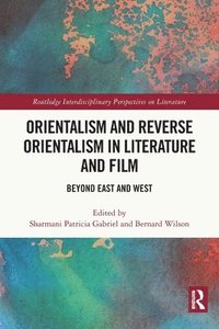 bokomslag Orientalism and Reverse Orientalism in Literature and Film