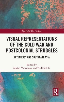 bokomslag Visual Representations of the Cold War and Postcolonial Struggles