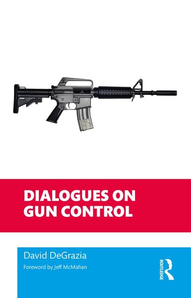 David DeGrazia - Dialogues on Gun Control, Häftad