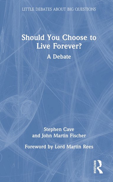Stephen Cave, John Martin Fischer - Should You Choose to Live Forever?, Inbunden
