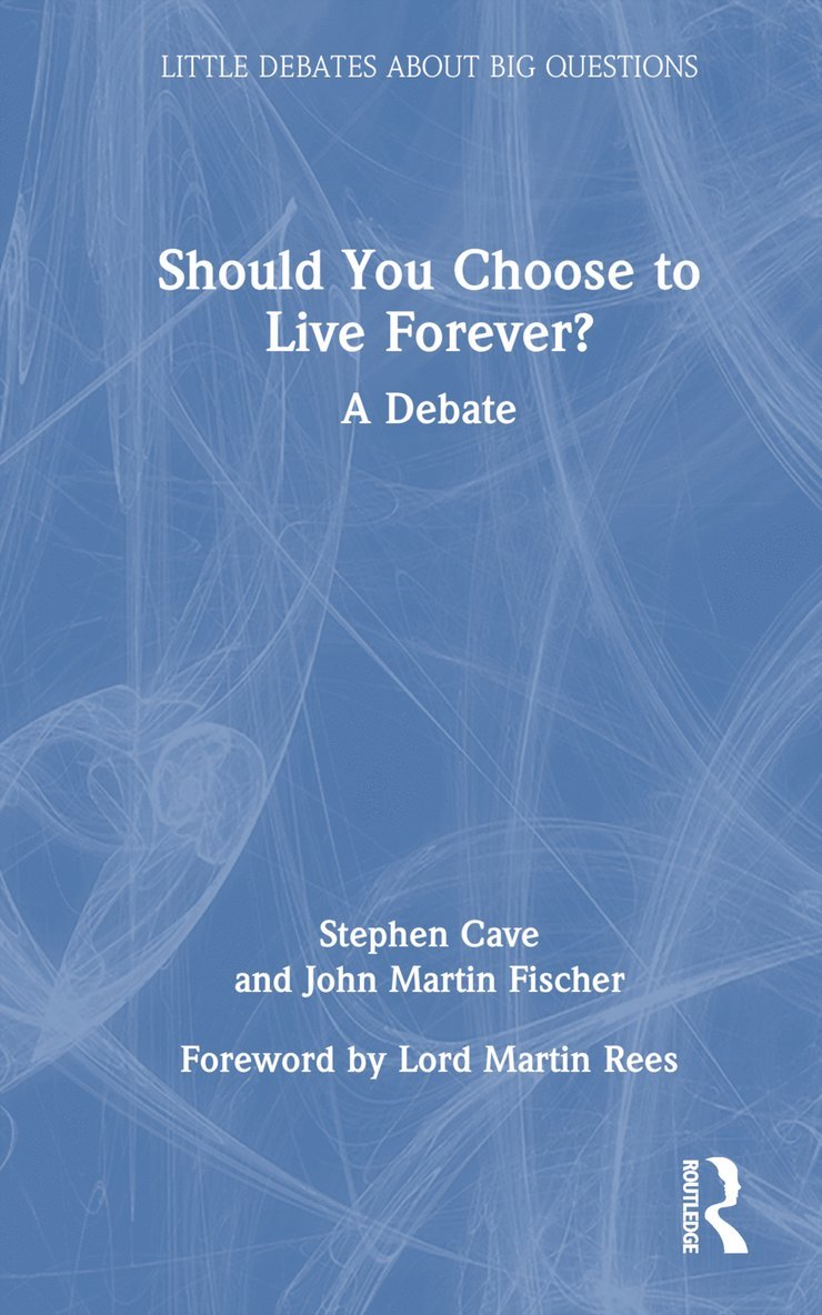 Stephen Cave, John Martin Fischer, UK) Cave, Stephen (University of Cambridge - Should You Choose to Live Forever?, Inbunden