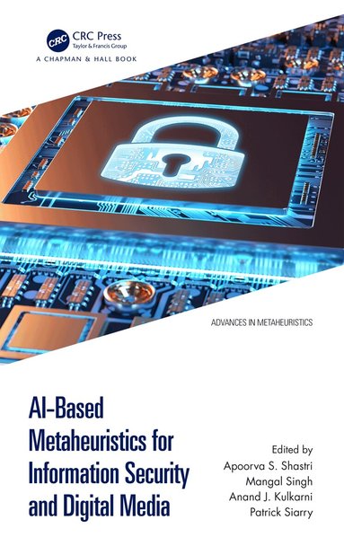 Apoorva S Shastri, Mangal Singh, Anand J. Kulkarni, Patrick Siarry - AI-Based Metaheuristics for Information Security and Digital Media, Inbunden