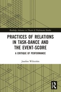 bokomslag Practices of Relations in Task-Dance and the Event-Score