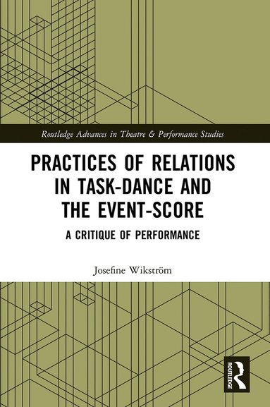 Josefine Wikström - Practices of Relations in Task-Dance and the Event-Score, Häftad
