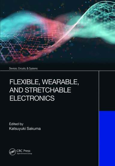 Katsuyuki Sakuma - Flexible, Wearable, and Stretchable Electronics, Häftad