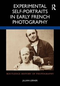 bokomslag Experimental Self-Portraits in Early French Photography