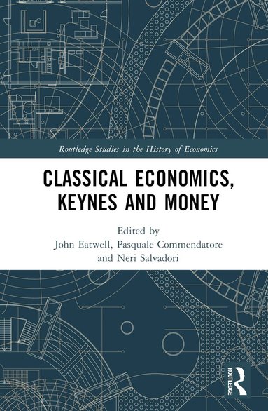 John Eatwell, Pasquale Commendatore, Neri Salvadori - Classical Economics, Keynes and Money, Inbunden